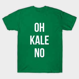 OH KALE NO T-Shirt